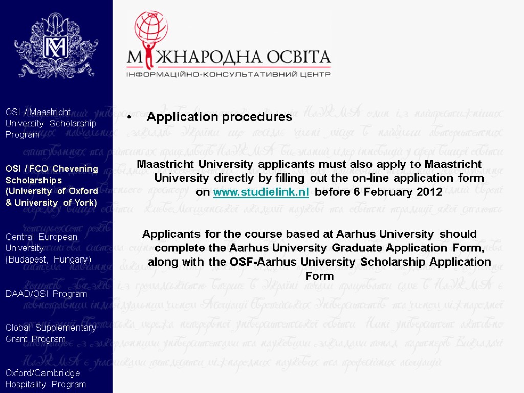 Application procedures Maastricht University applicants must also apply to Maastricht University directly by filling